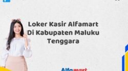Loker Kasir Alfamart Di Kabupaten Maluku Tenggara