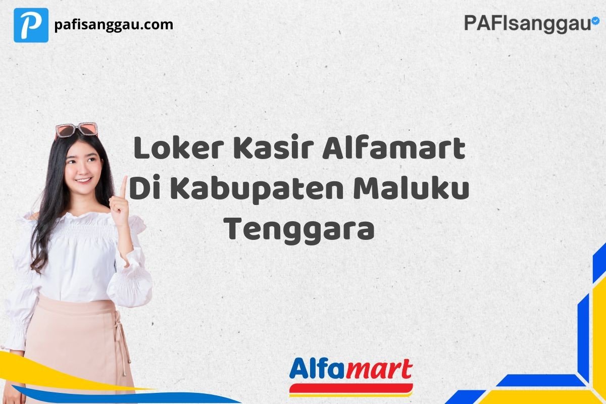 Loker Kasir Alfamart Di Kabupaten Maluku Tenggara