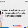 Loker Kasir Alfamart Di Kabupaten Maluku Tenggara Barat Tahun 2025 (Ayo Segera Daftar)