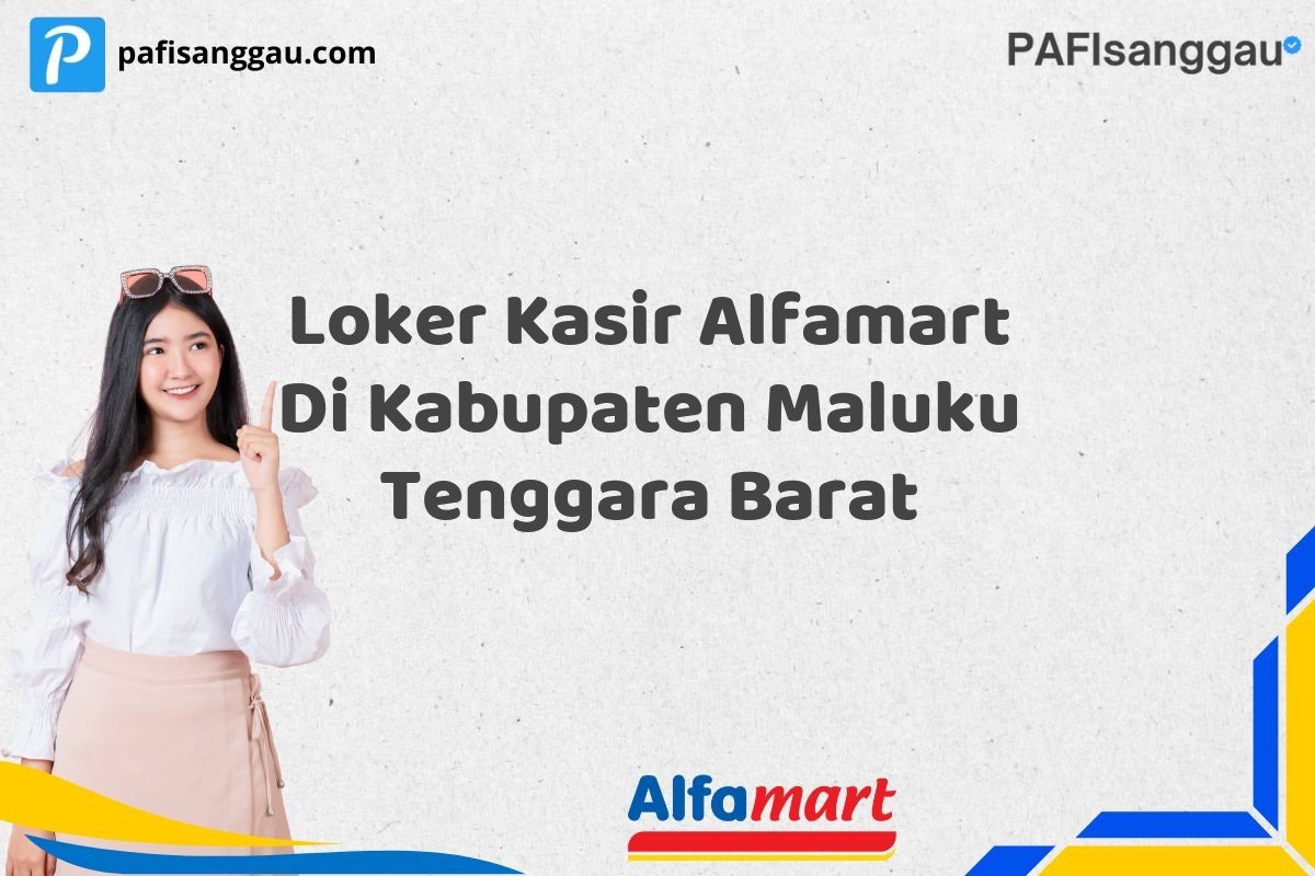 Loker Kasir Alfamart Di Kabupaten Maluku Tenggara Barat