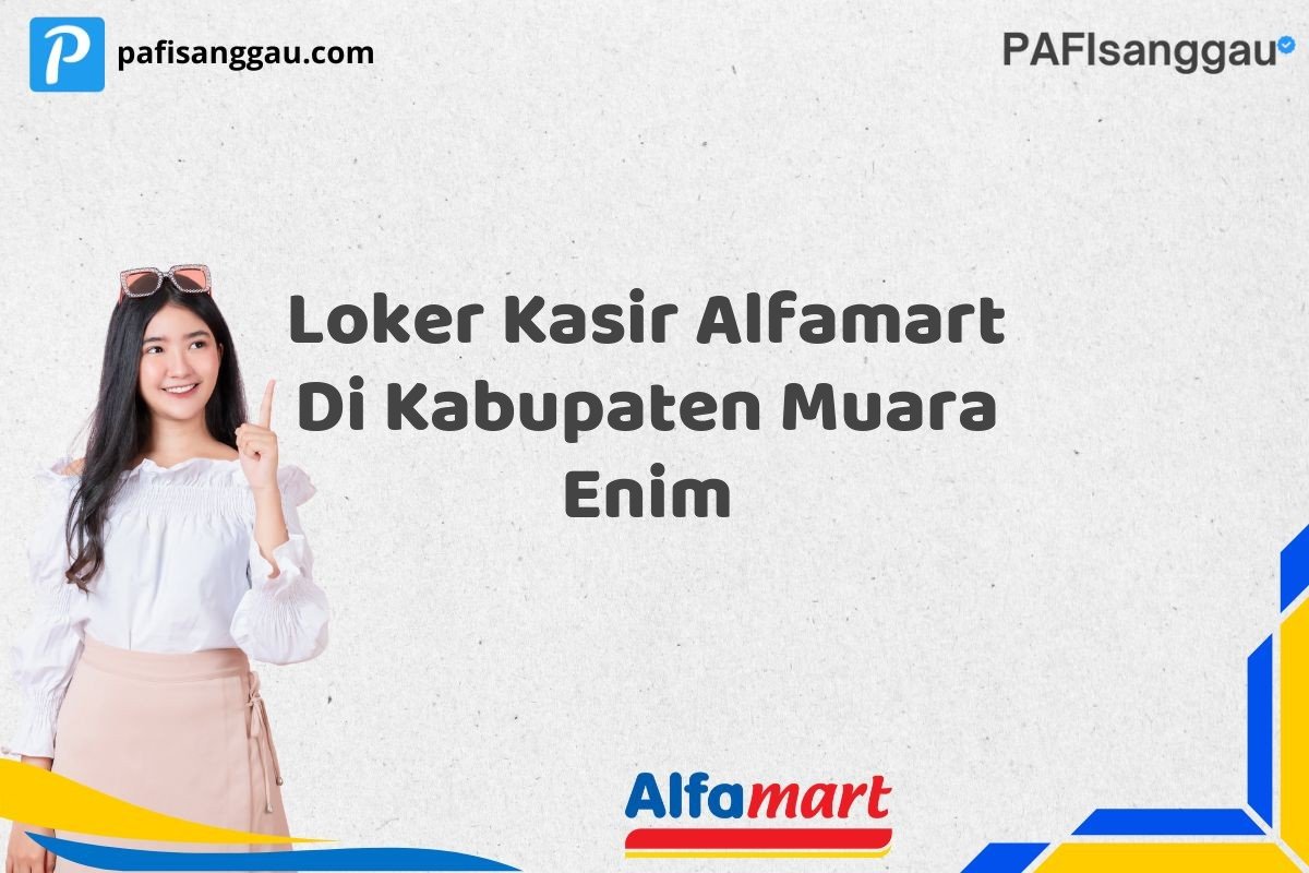 Loker Kasir Alfamart Di Kabupaten Muara Enim