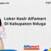 Loker Kasir Alfamart Di Kabupaten Nduga Tahun 2025 (Ambil Kesempatan Ini, Daftar Sekarang)