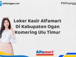 Loker Kasir Alfamart Di Kabupaten Ogan Komering Ulu Timur Tahun 2025 (Jangan Sampai Kehabisan)