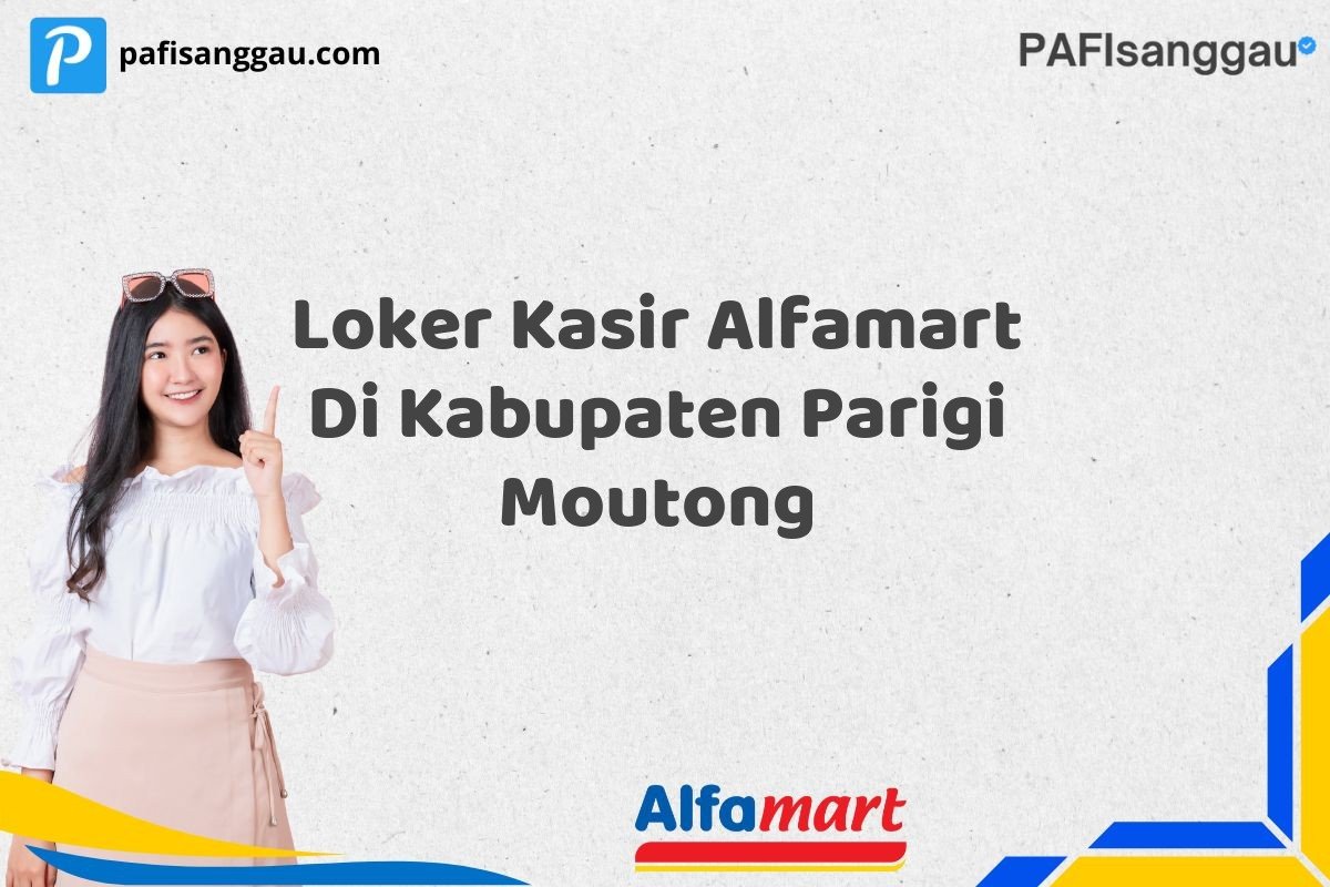 Loker Kasir Alfamart Di Kabupaten Parigi Moutong