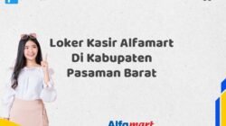 Loker Kasir Alfamart Di Kabupaten Pasaman Barat Tahun 2025 (Apply Now)