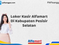 Loker Kasir Alfamart Di Kabupaten Pesisir Selatan Tahun 2025 (Jangan Lewatkan Kesempatan Ini)