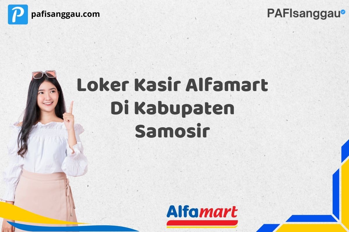 Loker Kasir Alfamart Di Kabupaten Samosir