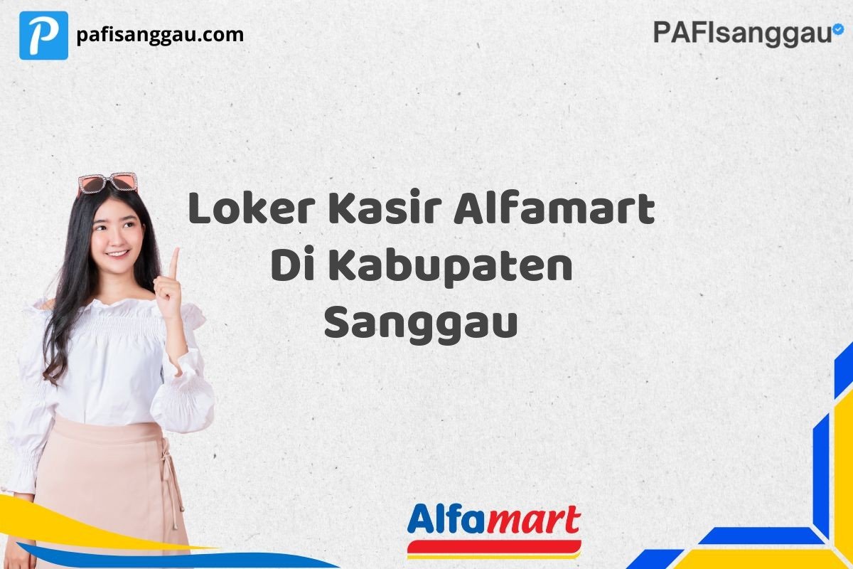 Loker Kasir Alfamart Di Kabupaten Sanggau