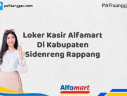 Loker Kasir Alfamart Di Kabupaten Sidenreng Rappang Tahun 2025 (Bergabunglah Sekarang, Jangan Lewatkan!)
