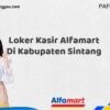 Loker Kasir Alfamart Di Kabupaten Sintang Tahun 2025 (Pendaftaran Segera Ditutup)