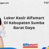 Loker Kasir Alfamart Di Kabupaten Sumba Barat Daya Tahun 2025 (Pendaftaran Terbuka, Segera Ambil Kesempatan)