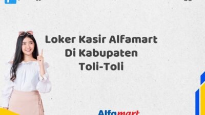 Loker Kasir Alfamart Di Kabupaten Toli-Toli