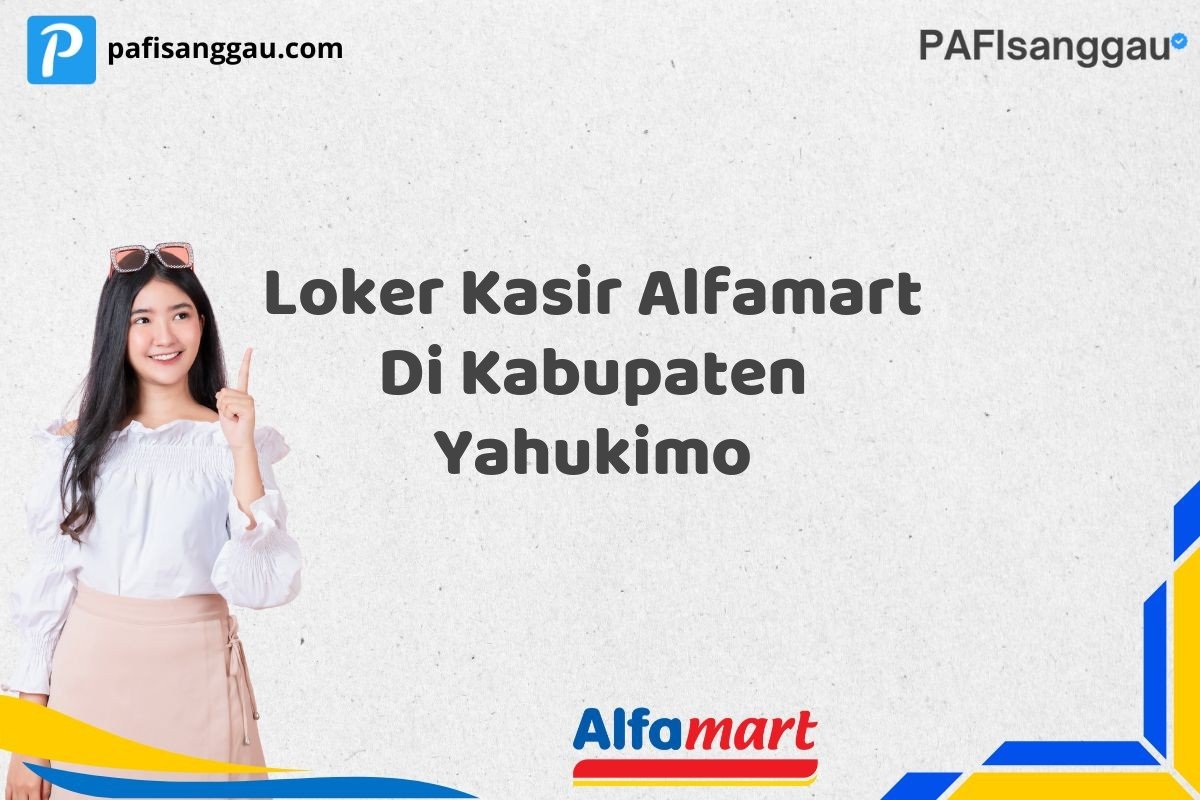 Loker Kasir Alfamart Di Kabupaten Yahukimo