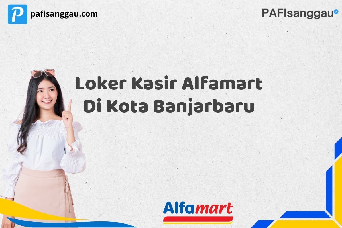 Loker Kasir Alfamart Di Kota Banjarbaru