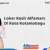 Loker Kasir Alfamart Di Kota Kotamobagu Tahun 2025 (Ambil Kesempatan Ini, Daftar Sekarang)