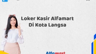 Loker Kasir Alfamart Di Kota Langsa