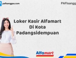 Loker Kasir Alfamart Di Kota Padangsidempuan Tahun 2025 (Daftar Sebelum Terlambat)