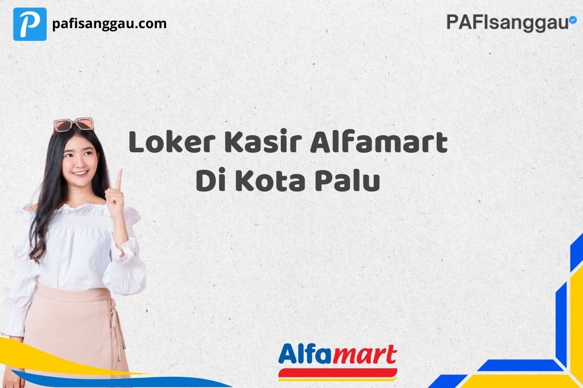 Loker Kasir Alfamart Di Kota Palu