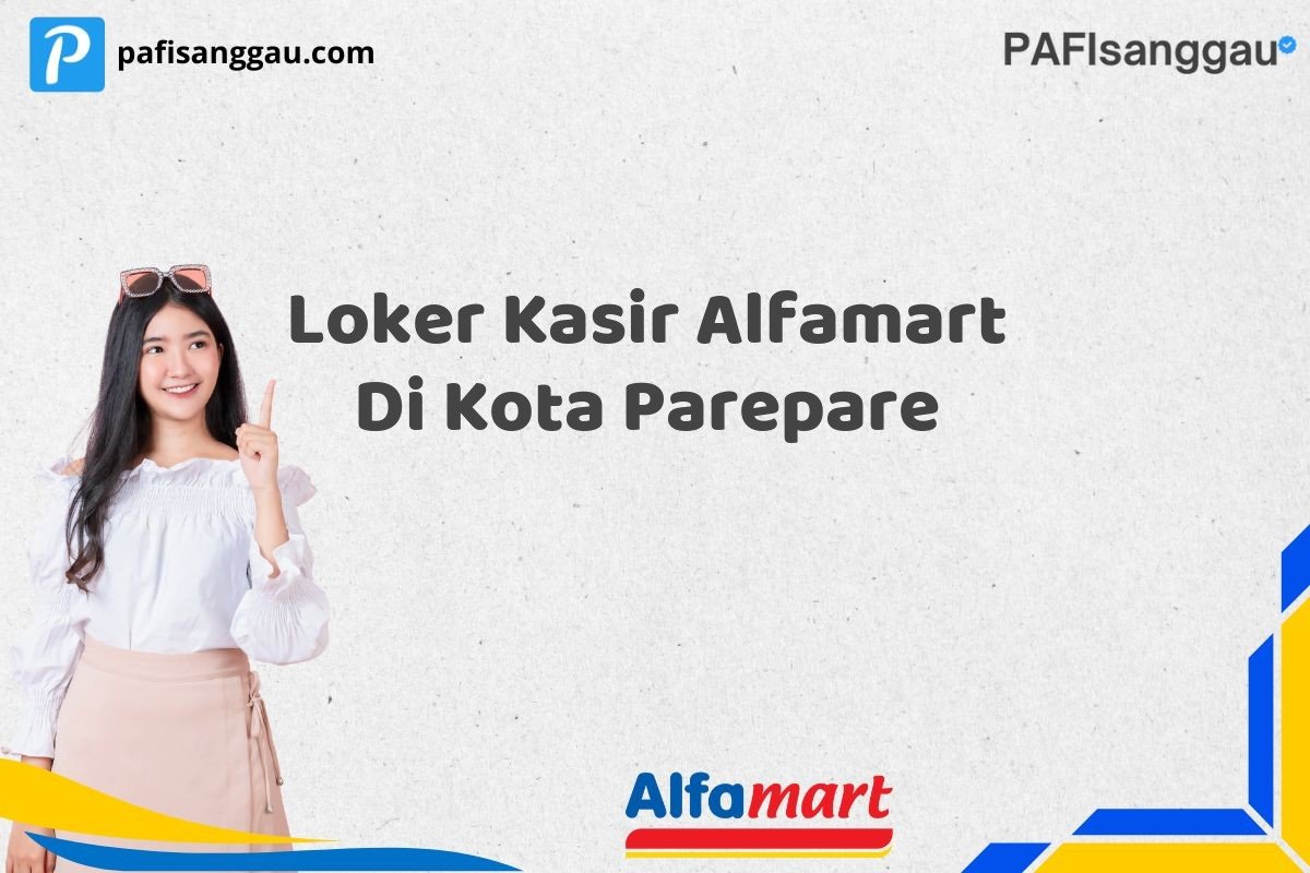 Loker Kasir Alfamart Di Kota Parepare