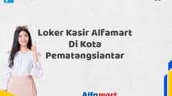 Loker Kasir Alfamart Di Kota Pematangsiantar