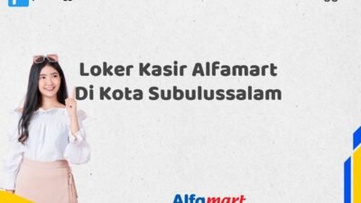 Loker Kasir Alfamart Di Kota Subulussalam