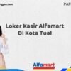 Loker Kasir Alfamart Di Kota Tual Tahun 2025 (Segera Ambil Kesempatan Ini)