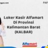 Loker Kasir Alfamart Di Provinsi Kalimantan Barat (KALBAR) Tahun 2025 (Resmi)