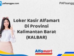 Loker Kasir Alfamart Di Provinsi Kalimantan Barat (KALBAR) Tahun 2025 (Resmi)