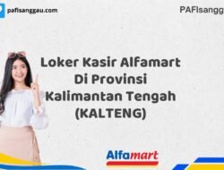 Loker Kasir Alfamart Di Provinsi Kalimantan Tengah (KALTENG) Tahun 2025 (Waktu Terbatas, Lamar Sekarang)