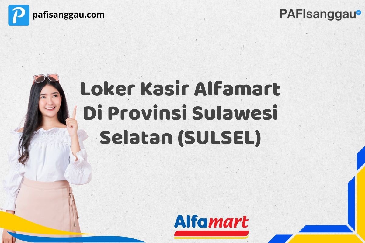 Loker Kasir Alfamart Di Provinsi Sulawesi Selatan (SULSEL)