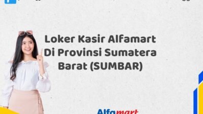 Loker Kasir Alfamart Di Provinsi Sumatera Barat (SUMBAR)