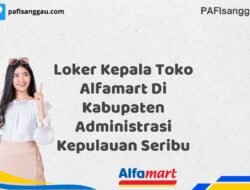 Loker Kepala Toko Alfamart Di Kabupaten Administrasi Kepulauan Seribu Tahun 2025 (Lamar Sebelum Slot Penuh)