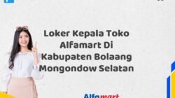Loker Kepala Toko Alfamart Di Kabupaten Bolaang Mongondow Selatan