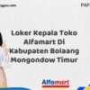 Loker Kepala Toko Alfamart Di Kabupaten Bolaang Mongondow Timur Tahun 2025 (Daftar Sekarang)