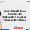Loker Kepala Toko Alfamart Di Kabupaten Bolaang Mongondow Utara Tahun 2025 (Daftar Sebelum Kesempatan Hilang)