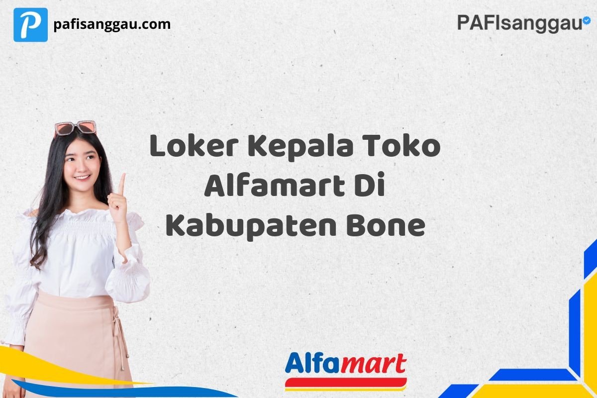 Loker Kepala Toko Alfamart Di Kabupaten Bone