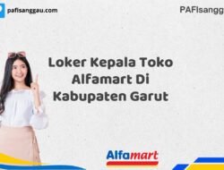 Loker Kepala Toko Alfamart Di Kabupaten Garut Tahun 2025 (Ayo Daftar Sekarang)