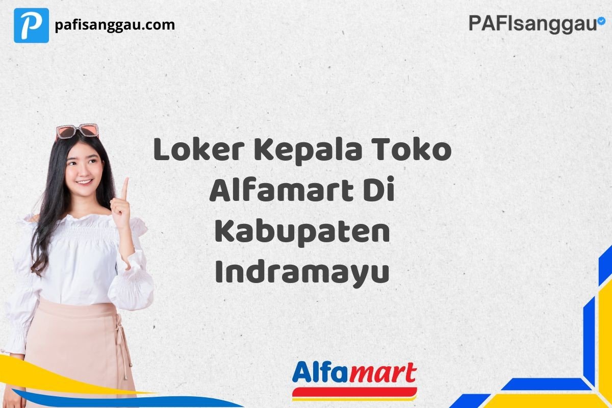 Loker Kepala Toko Alfamart Di Kabupaten Indramayu