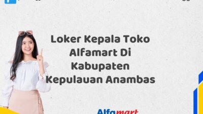 Loker Kepala Toko Alfamart Di Kabupaten Kepulauan Anambas