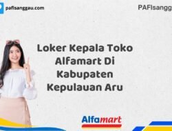 Loker Kepala Toko Alfamart Di Kabupaten Kepulauan Aru Tahun 2025 (Lamar Sekarang, Jangan Menunggu Lagi)