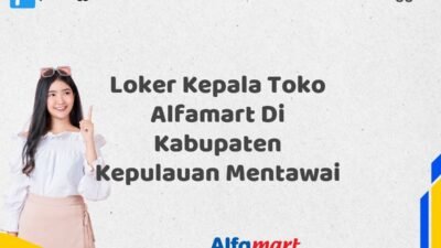 Loker Kepala Toko Alfamart Di Kabupaten Kepulauan Mentawai