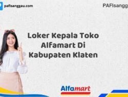 Loker Kepala Toko Alfamart Di Kabupaten Klaten Tahun 2025 (Jangan Terlambat, Daftar Sekarang!)