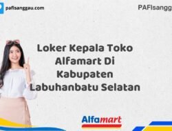 Loker Kepala Toko Alfamart Di Kabupaten Labuhanbatu Selatan Tahun 2025 (Pendaftaran Terbuka, Segera Ambil Kesempatan)