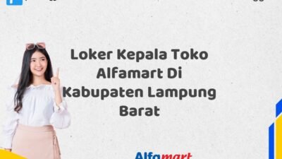 Loker Kepala Toko Alfamart Di Kabupaten Lampung Barat