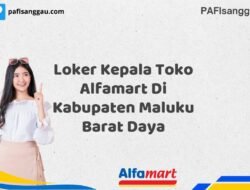 Loker Kepala Toko Alfamart Di Kabupaten Maluku Barat Daya Tahun 2025 (Lamar Sekarang atau Menyesal Kemudian)