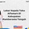 Loker Kepala Toko Alfamart Di Kabupaten Mamberamo Tengah Tahun 2025 (Segera Ambil Kesempatan Ini, Daftar Sekarang)