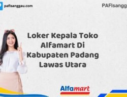 Loker Kepala Toko Alfamart Di Kabupaten Padang Lawas Utara Tahun 2025 (Jangan Terlambat, Daftar Sekarang!)