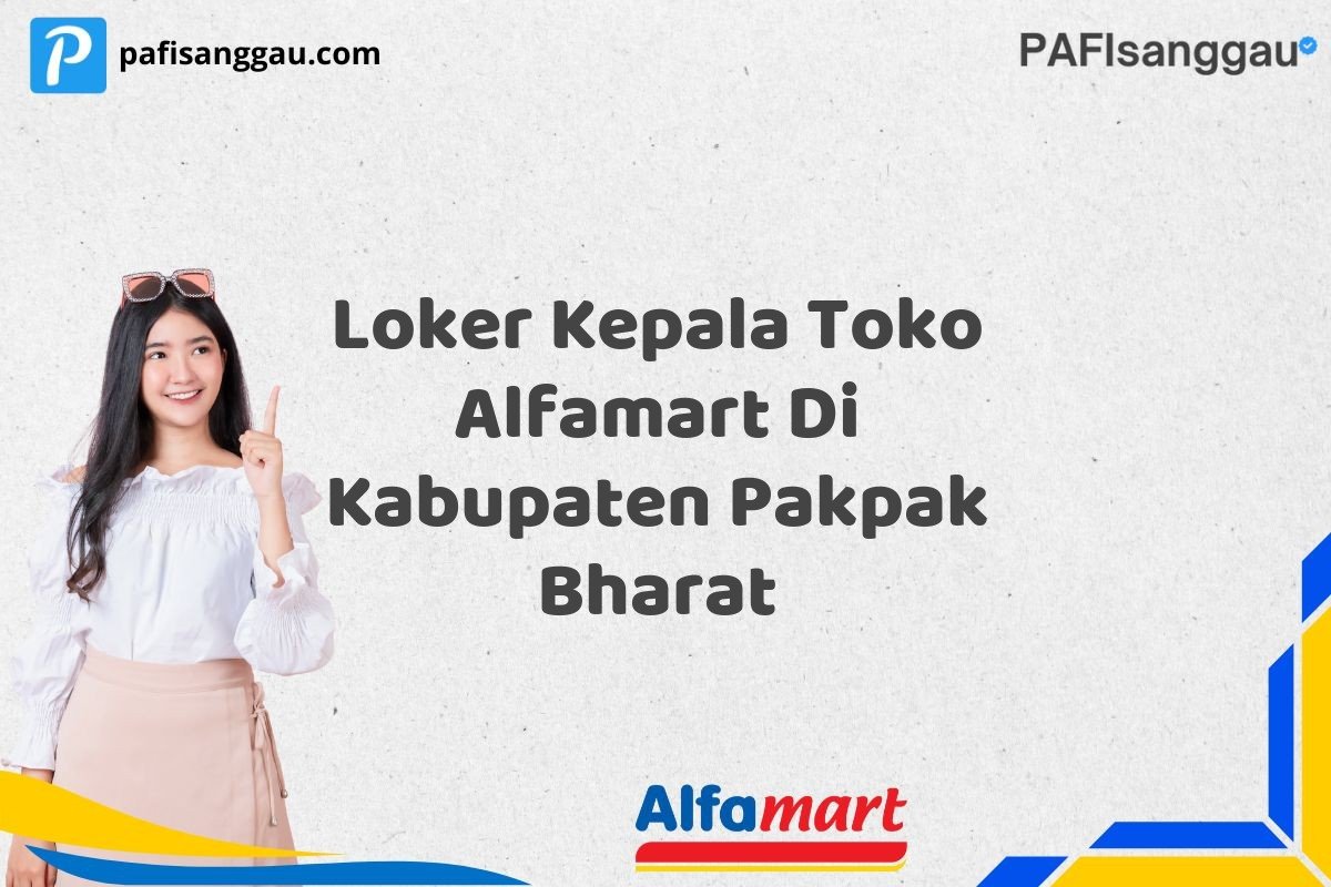 Loker Kepala Toko Alfamart Di Kabupaten Pakpak Bharat