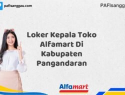 Loker Kepala Toko Alfamart Di Kabupaten Pangandaran Tahun 2025 (Pendaftaran Telah Dibuka)