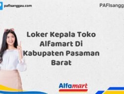 Loker Kepala Toko Alfamart Di Kabupaten Pasaman Barat Tahun 2025 (Bergabunglah Sekarang, Jangan Lewatkan!)